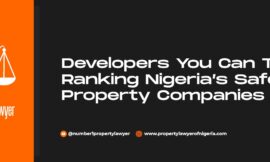 Developers You Can Trust: Ranking Nigeria’s Safest Property Companies
