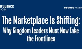 The Marketplace Is Shifting: Why Kingdom Leaders Must Now Take the Frontlines