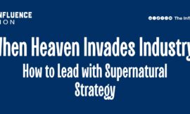 When Heaven Invades Industry: How to Lead with Supernatural Strategy