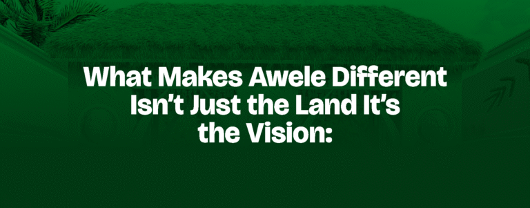 Read more about the article What Makes Awele Different Isn’t Just the Land — It’s the Vision