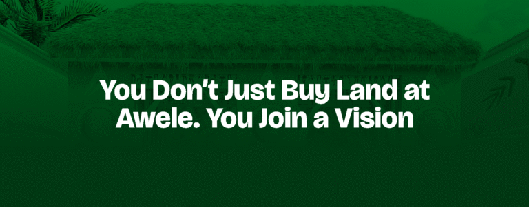 Read more about the article You Don’t Just Buy Land at Awele. You Join a Vision