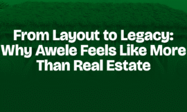 From Layout to Legacy: Why Awele Feels Like More Than Real Estate