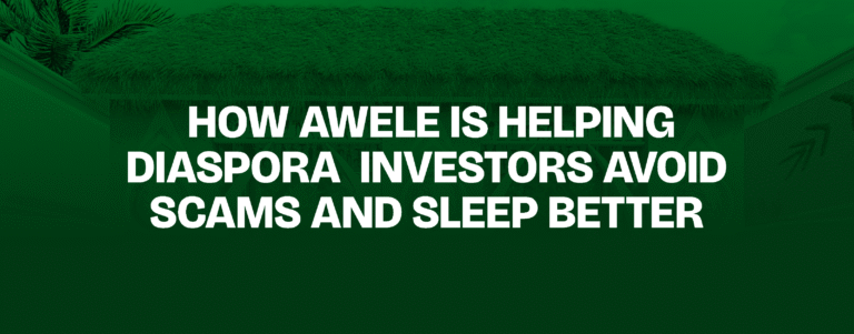 Read more about the article How Awele Is Helping Diaspora Investors Avoid Scams and Sleep Better
