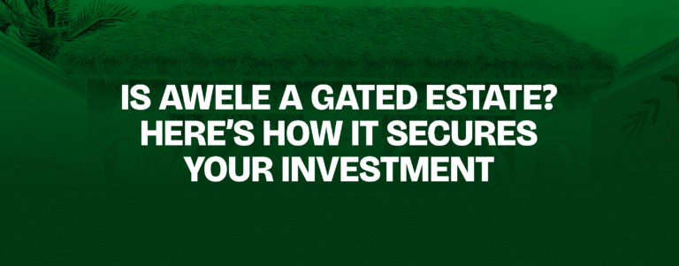 Read more about the article Is Awele a Gated Estate? Here’s How It Secures Your Investment
