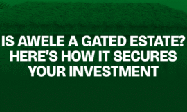 Is Awele a Gated Estate? Here’s How It Secures Your Investment