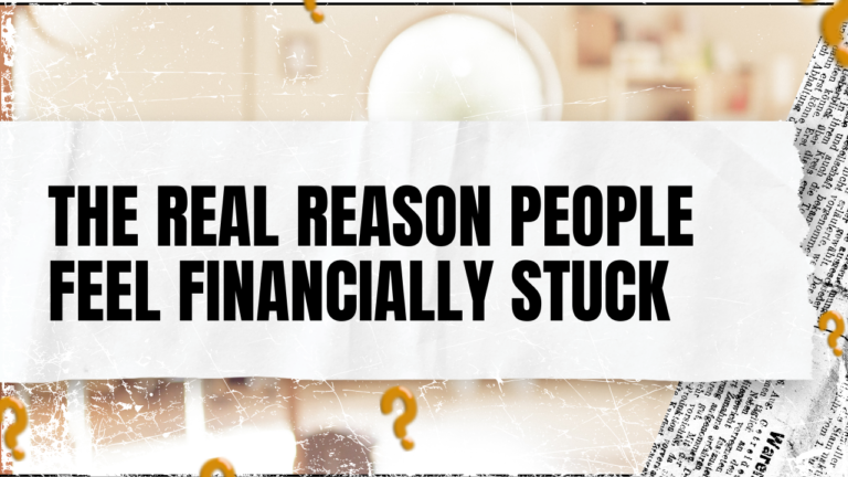 Read more about the article The Real Reason People Feel Financially Stuck