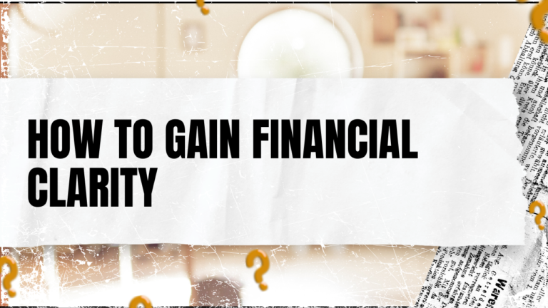 Read more about the article How to Gain Financial Clarity