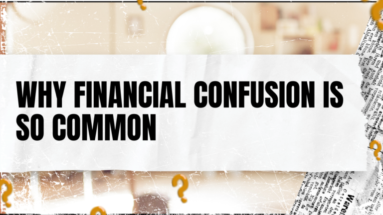 Read more about the article Why Financial Confusion Is So Common