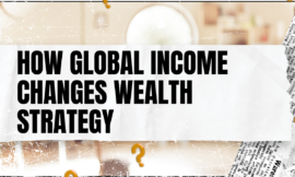 How Global Income Changes Wealth Strategy