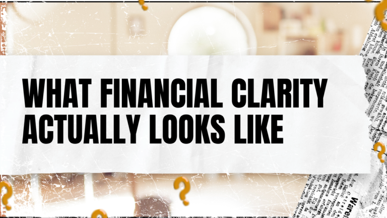 Read more about the article What Financial Clarity Actually Looks Like