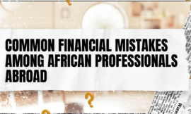 Common Financial Mistakes Among African Professionals Abroad