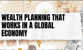 Wealth Planning That Works in a Global Economy
